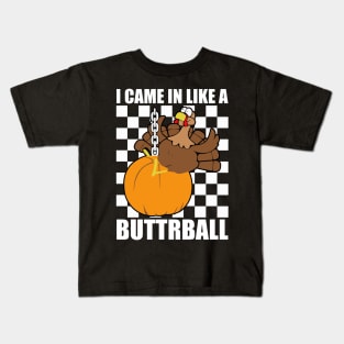 Came In Like A Butterball Funny Thanksgiving Men Women Kids Kids T-Shirt